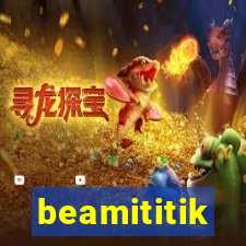 beamititik