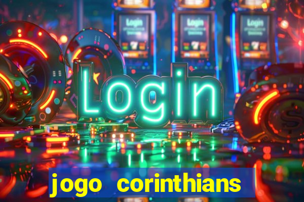 jogo corinthians vai passar aonde