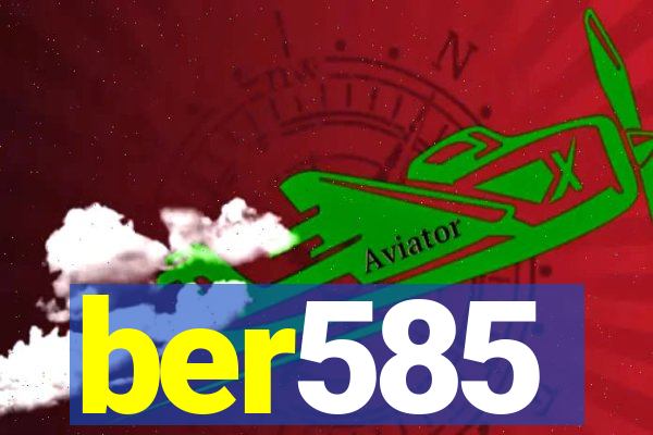 ber585