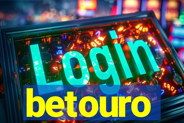 betouro