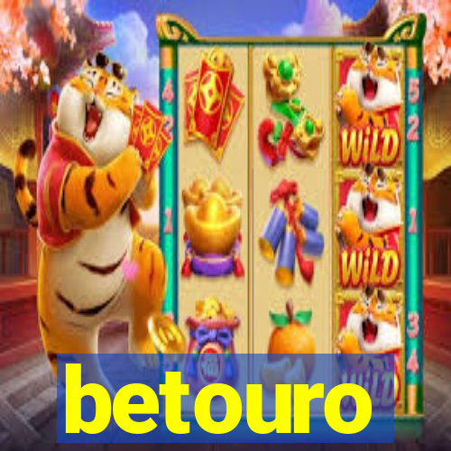 betouro