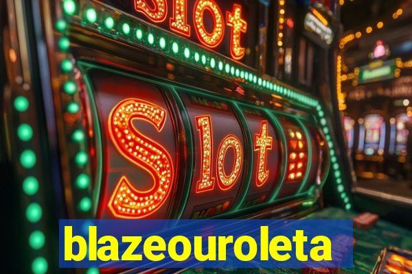 blazeouroleta