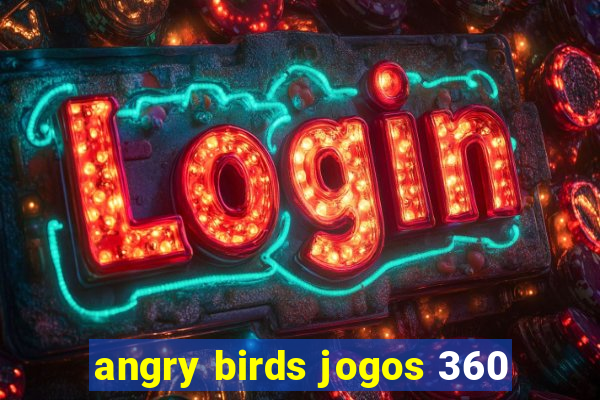 angry birds jogos 360