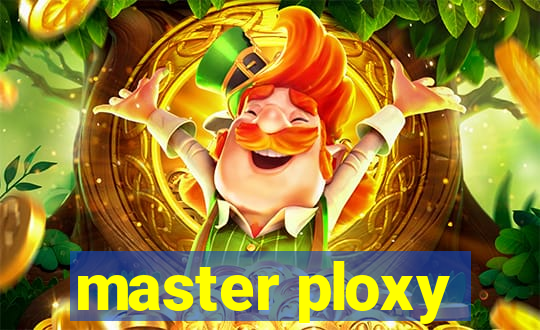 master ploxy