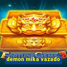 demon mika vazado