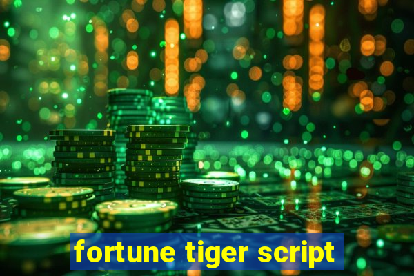 fortune tiger script