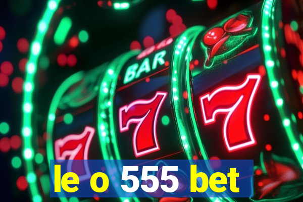 le o 555 bet