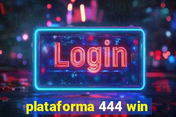 plataforma 444 win