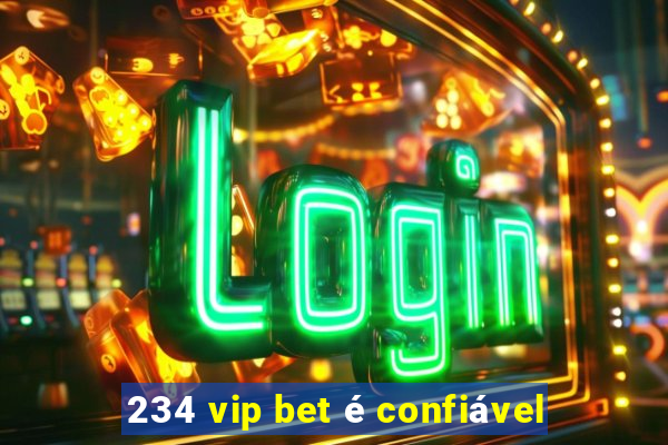 234 vip bet é confiável