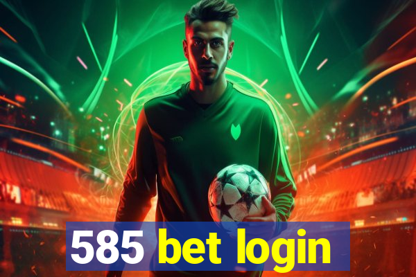 585 bet login