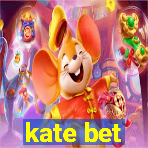 kate bet