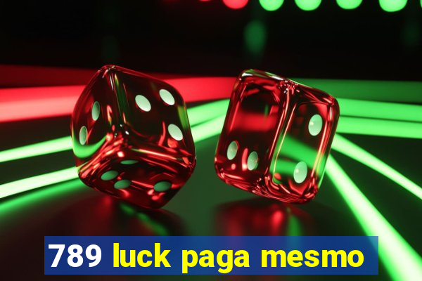 789 luck paga mesmo