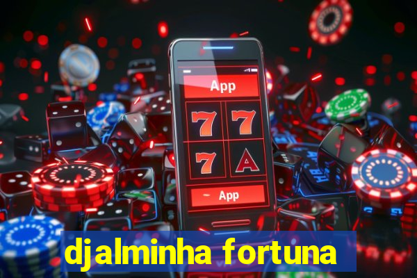 djalminha fortuna