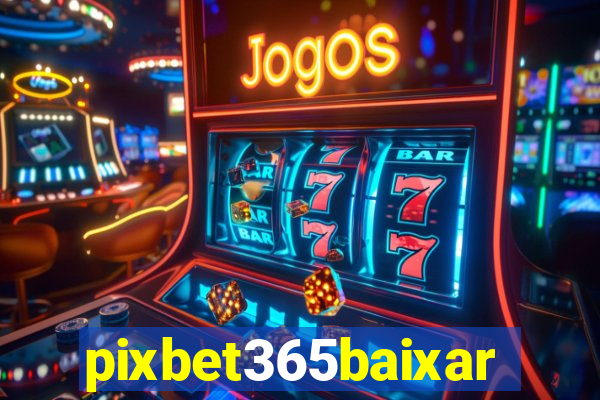 pixbet365baixar