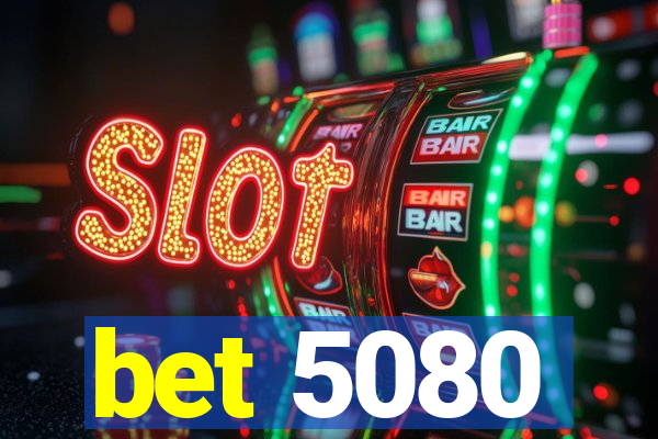 bet 5080