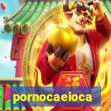 pornocaeioca