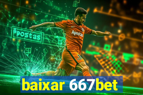 baixar 667bet