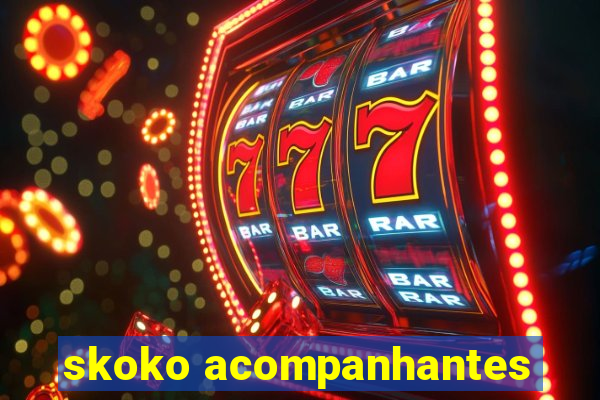 skoko acompanhantes