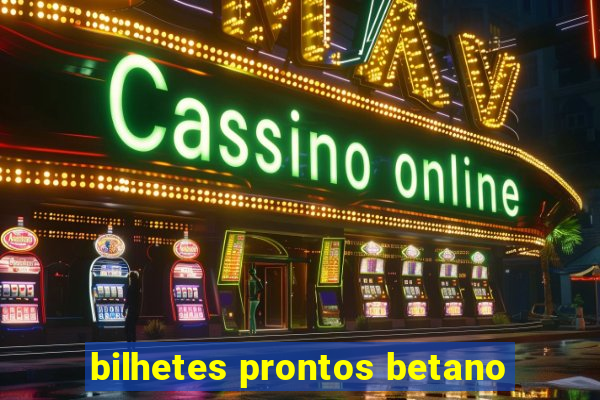 bilhetes prontos betano