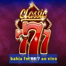 bahia fm 88.7 ao vivo