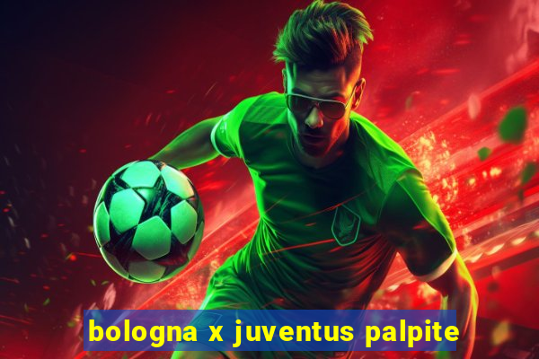 bologna x juventus palpite