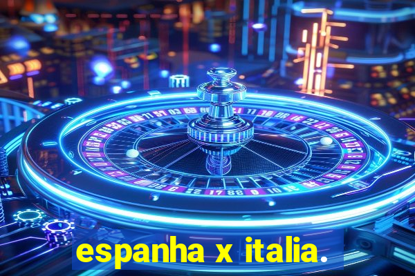 espanha x italia.