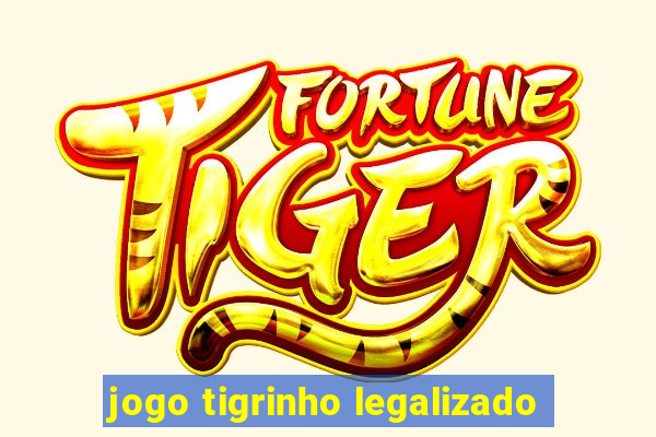 jogo tigrinho legalizado