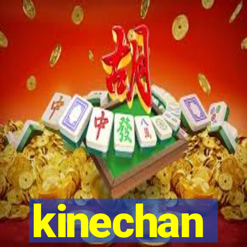 kinechan