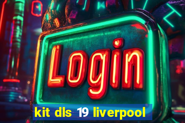 kit dls 19 liverpool