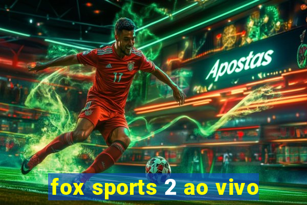 fox sports 2 ao vivo