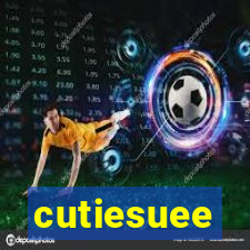 cutiesuee