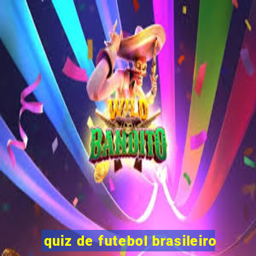 quiz de futebol brasileiro