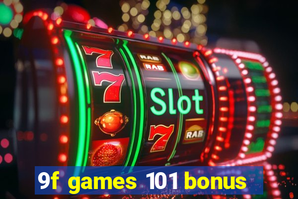 9f games 101 bonus