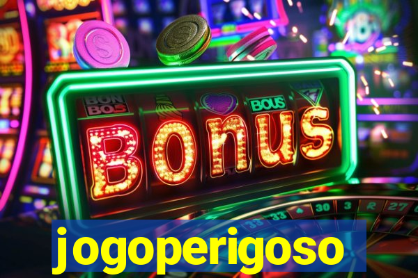 jogoperigoso