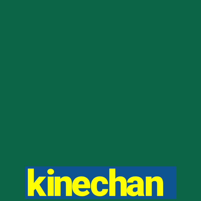 kinechan