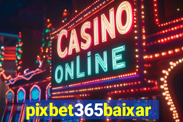 pixbet365baixar