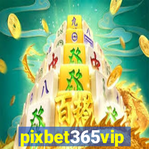 pixbet365vip