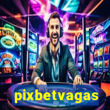 pixbetvagas