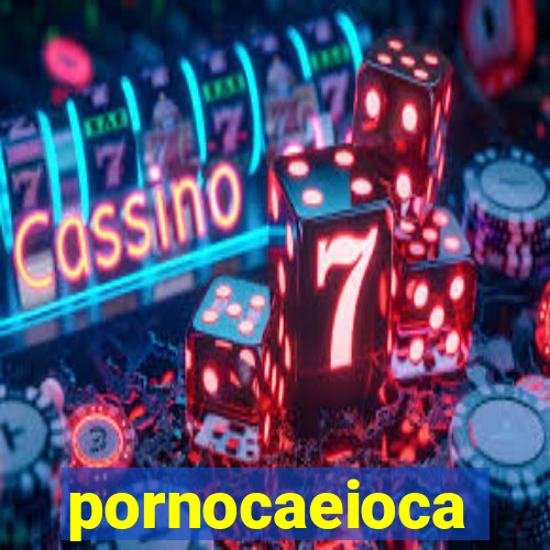 pornocaeioca