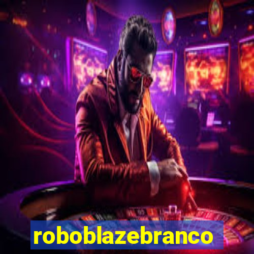 roboblazebranco