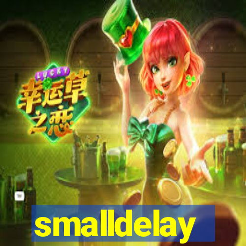 smalldelay